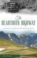 bokomslag The Beartooth Highway: A History of America S Most Beautiful Drive