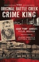 bokomslag The Original Battle Creek Crime King