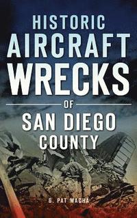 bokomslag Historic Aircraft Wrecks of San Diego County