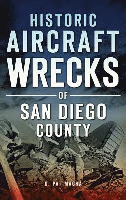 Historic Aircraft Wrecks of San Diego County 1