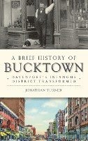 Jonathan Turner - A Brief History of Bucktown: Davenport's Infamous District Transformed, Inbunden