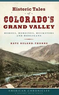 bokomslag Historic Tales of Colorado's Grand Valley