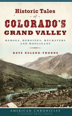 bokomslag Historic Tales of Colorado's Grand Valley