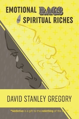 David Stanley Gregory - Emotional Rags to Spiritual Riches, Häftad