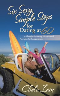 bokomslag Six Sexy, Simple Steps for Dating at 60
