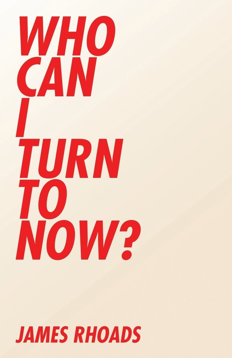 James Rhoads - Who Can I Turn To Now?, Häftad