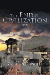 bokomslag The End Of Civilization