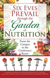 bokomslag Six Eves Prevail through the Garden of Nutrition