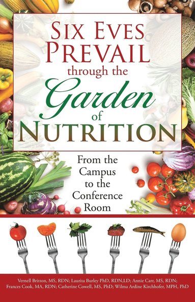 bokomslag Six Eves Prevail through the Garden of Nutrition