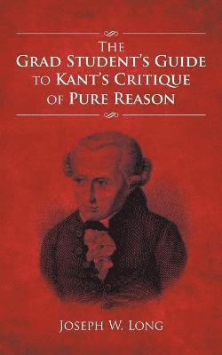 bokomslag The Grad Student's Guide to Kant's Critique of Pure Reason