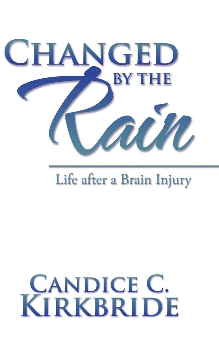 Candice C Kirkbride, Candice C. Kirkbride - Changed by the Rain, Inbunden