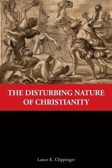 bokomslag The Disturbing Nature of Christianity