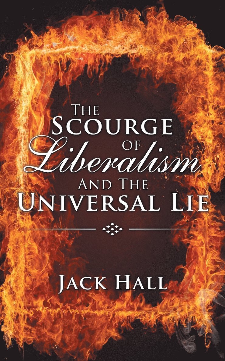The Scourge of Liberalism and the Universal Lie 1