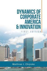 bokomslag Dynamics of Corporate America & Innovation