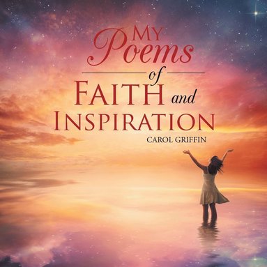bokomslag My Poems of Faith and Inspiration