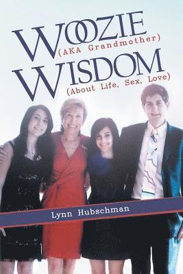 Lynn Hubschman - Woozie (Aka Grandmother) Wisdom (About Life, Sex, Love), Häftad
