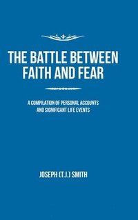bokomslag The Battle Between Faith and Fear
