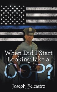 bokomslag When Did I Start Looking Like a Cop?