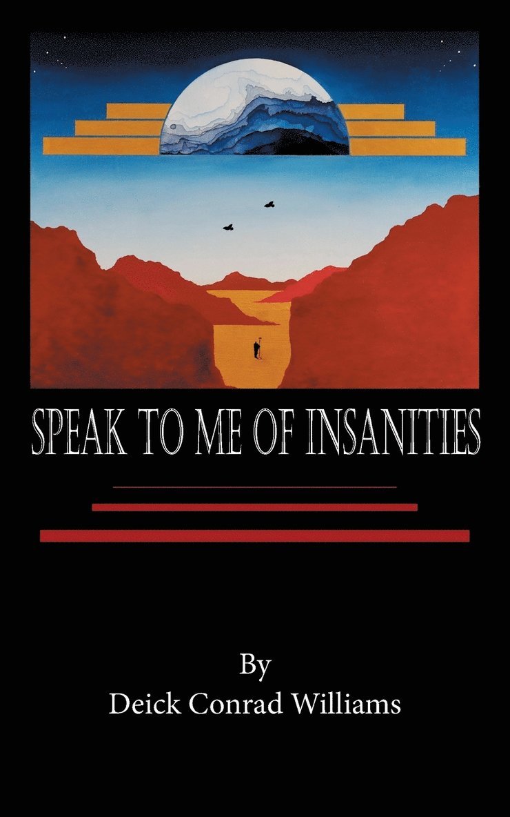 Deick Conrad Williams - Speak to Me of Insanities, Häftad