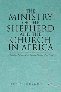 bokomslag The Ministry of the Shepherd and the Church in Africa