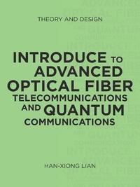 bokomslag Introduce to Advanced Optical Fiber Telecommunications and Quantum Communications