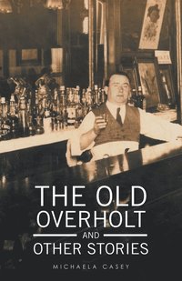 bokomslag The Old Overholt and Other Stories