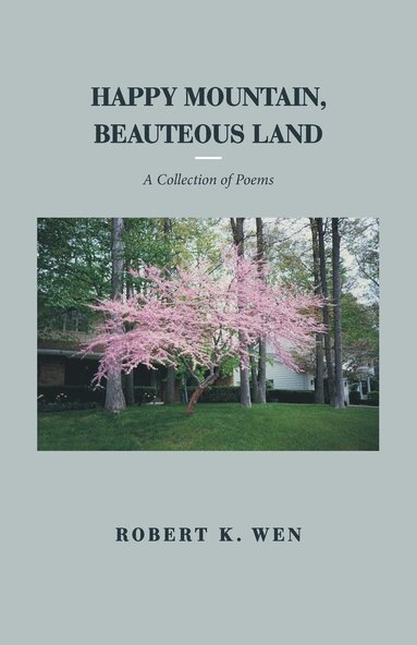 Robert K Wen - Happy Mountain, Beauteous Land, Häftad