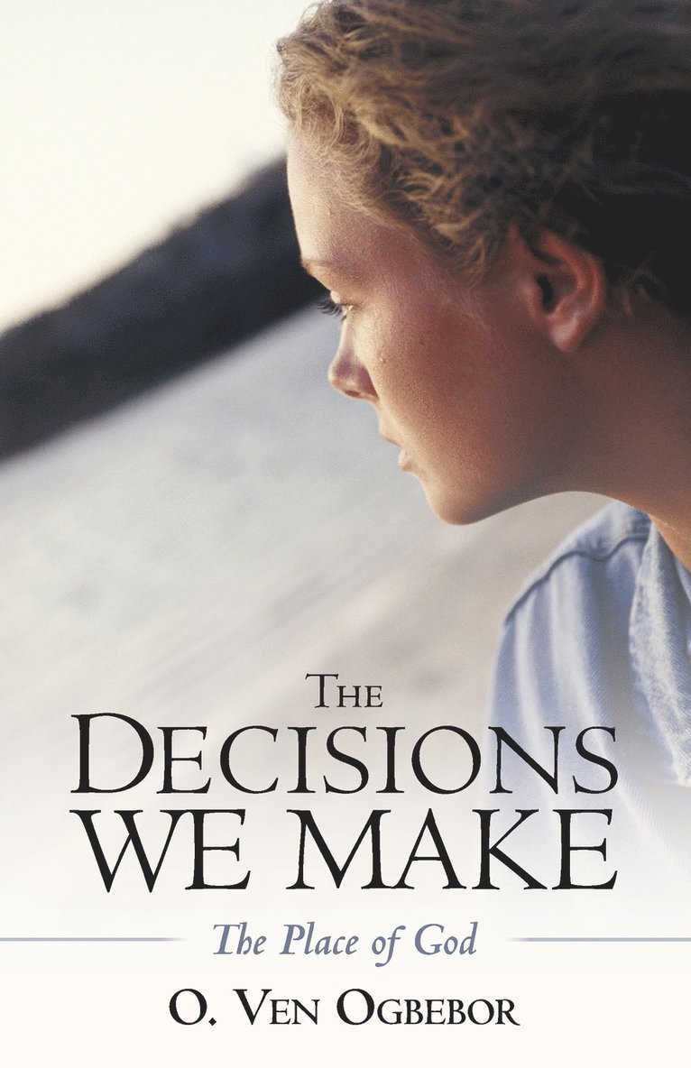 O Ven Ogbebor, O. Ven Ogbebor - Decisions We Make, Häftad