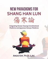 bokomslag New Paradigms for Shang Han Lun