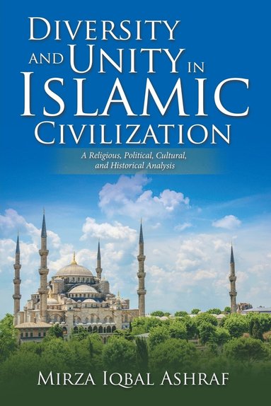 Mirza Iqbal Ashraf - Diversity and Unity in Islamic Civilization, Häftad