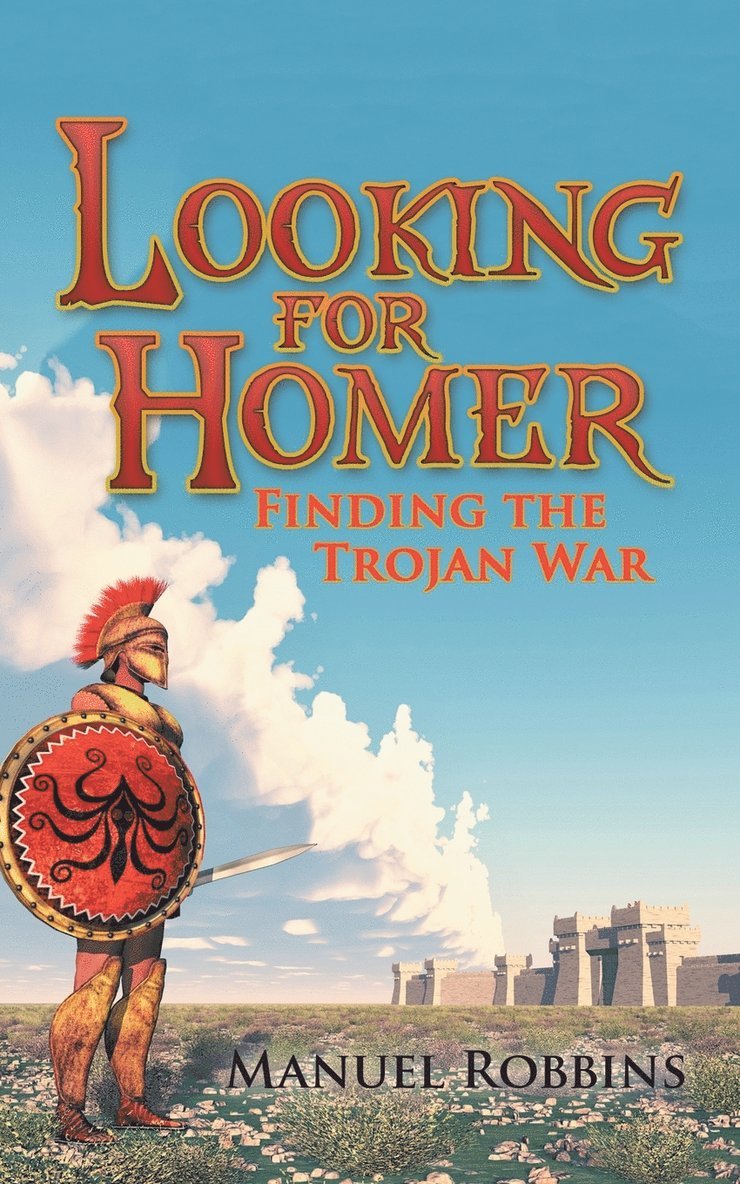 Manuel Robbins - Looking for Homer - Finding the Trojan War, Häftad