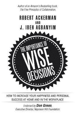 Robert Ackerman, J Ibeh Agbanyim, J. Ibeh Agbanyim - Importance of Wise Decisions, Häftad