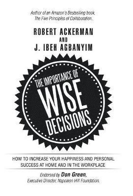 Robert Ackerman, J Ibeh Agbanyim, J. Ibeh Agbanyim - Importance of Wise Decisions, Inbunden