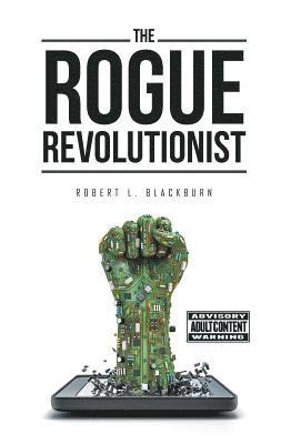 Robert L Blackburn - Rogue Revolutionist, Inbunden