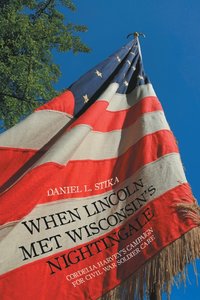 bokomslag When Lincoln Met Wisconsin's Nightingale
