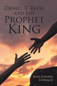 bokomslag Daniel T. Reese and the Prophet King