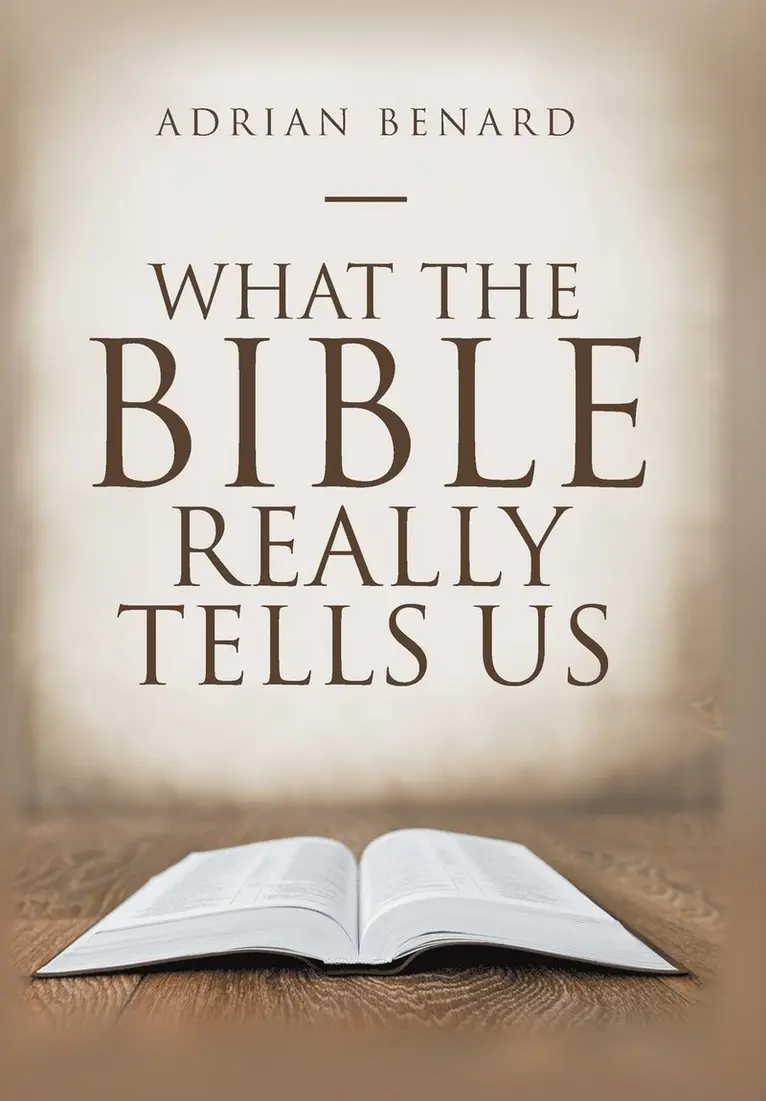 Adrian Benard - What the Bible Really Tells Us, Inbunden. Tillgänglighet: Lägg i varukorg