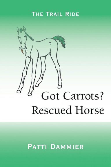 bokomslag Got Carrots? Rescued Horse: The Trail Ride