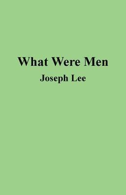 Joseph Lee - What Were Men, Häftad
