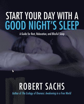 Robert Sachs - Start Your Day with a Good Night's Sleep, Häftad
