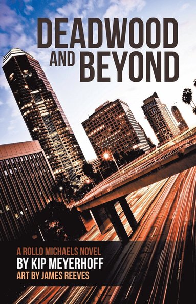 Kip Meyerhoff - Deadwood and Beyond, Häftad