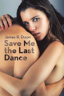 James R Dixon - Save Me the Last Dance, Häftad