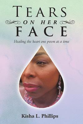Kisha L Phillips, Kisha L. Phillips - Tears on Her Face, Häftad