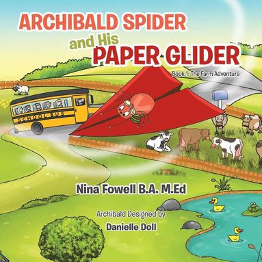 bokomslag Archibald Spider and His Paper Glider: Book 1: The Farm Adventure