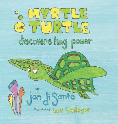 bokomslag Myrtle the Turtle Discovers Hug Power