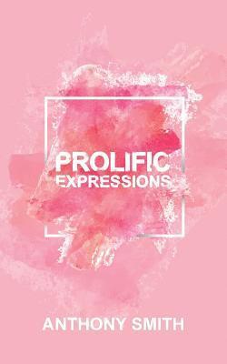Anthony Smith - Prolific Expressions, Häftad