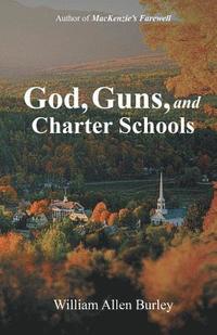 bokomslag God, Guns, and Charter Schools
