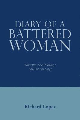 Richard Lopez - Diary of a Battered Woman, Häftad