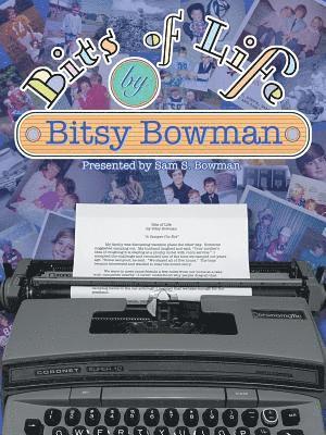 Bitsy Bowman - Bits of Life, Häftad