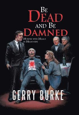 Gerry Burke - Be Dead and Be Damned, Inbunden